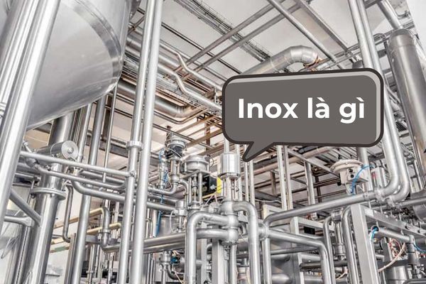 Inox là gì? Đặc tính, phân loại và ứng dụng trong công nghiệp