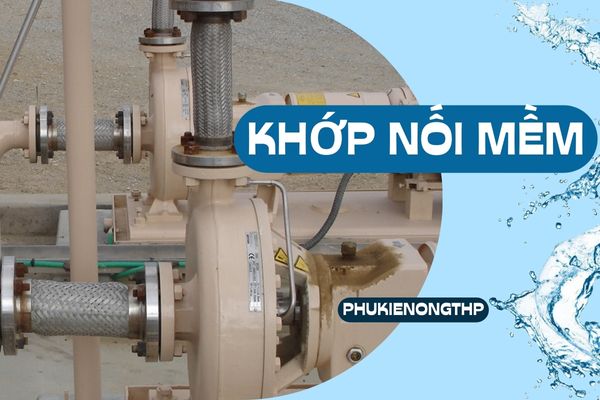 Khớp nối mềm là gì? Tại sao cần sử dụng khớp nối mềm?