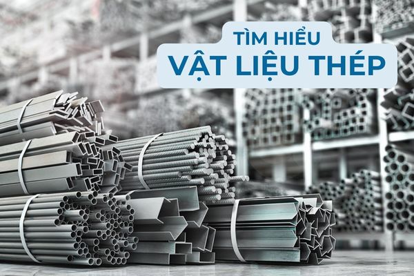 Thép là gì? Phân loại và ứng dụng trong hệ thống đường ống