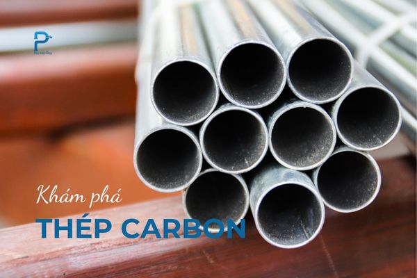 Thép carbon là gì? Phân loại và ứng dụng của thép carbon