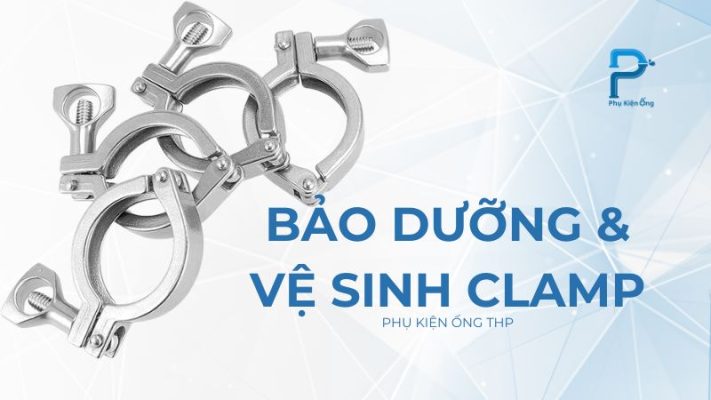 Cách bảo dưỡng và vệ sinh clamp hiệu quả