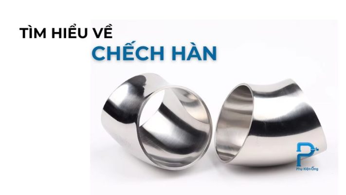 Chếch hàn là gì? Những điều cần biết về chếch hàn