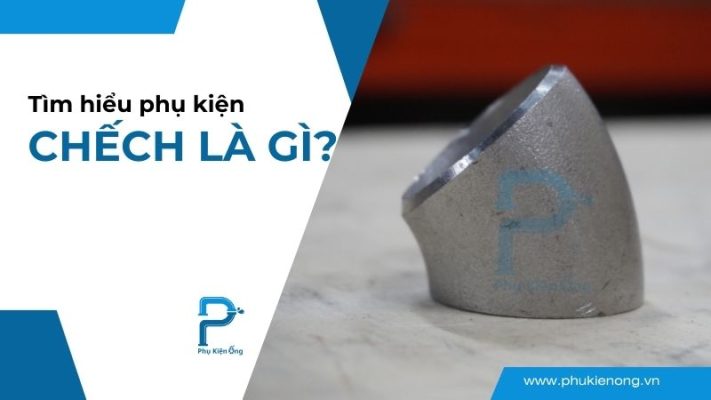 Chếch là gì? Có bao nhiêu loại chếch