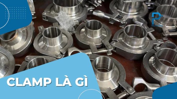 Clamp là gì? Khám phá đặc điểm của clamp trong công nghiệp