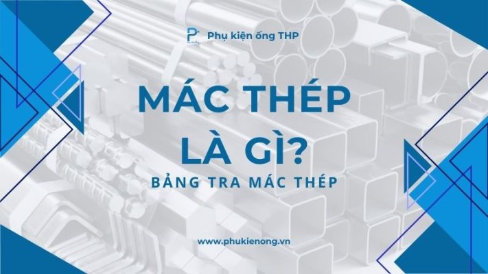 Mác thép là gì? Tiêu chuẩn & Bảng tra mác thép