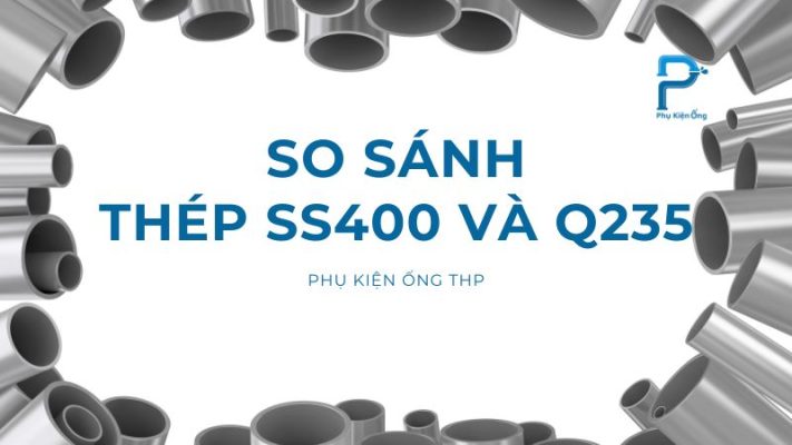 So sánh thép SS400 và Q235