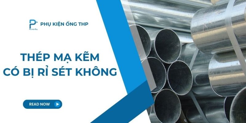 Thép mạ kẽm có bị rỉ sét không?