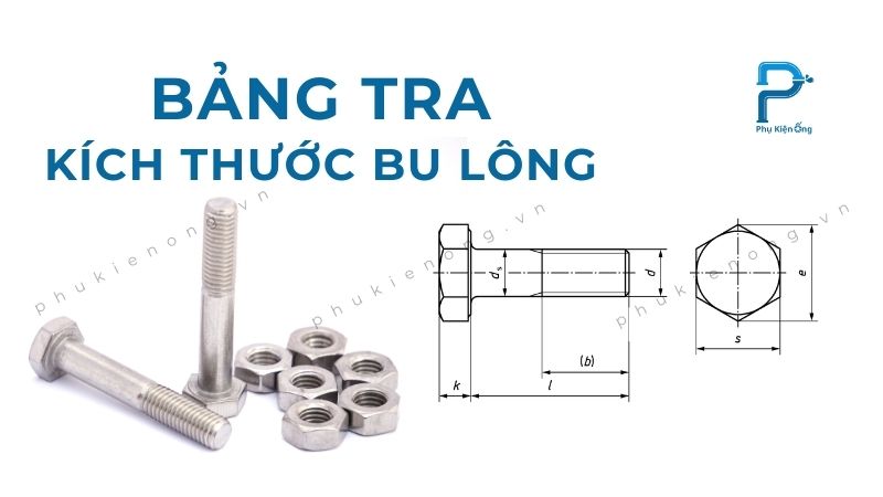 Bảng tra kích thước bu lông tiêu chuẩn