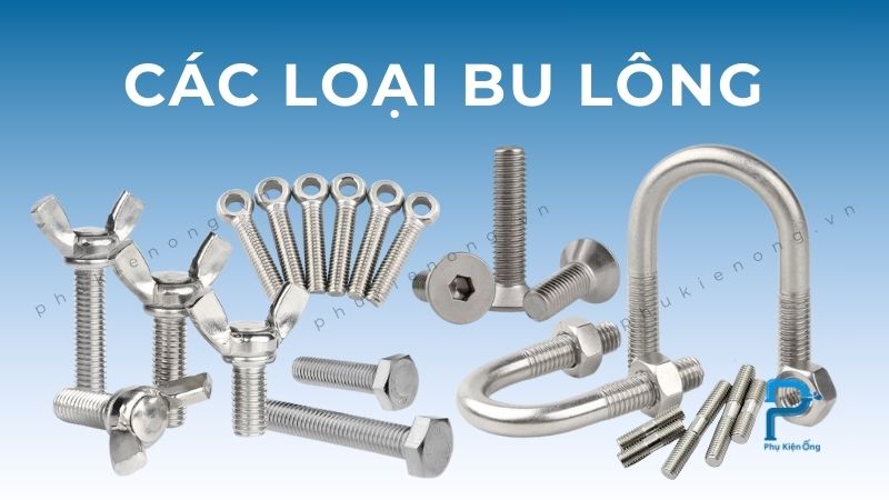 Các loại bu lông thông dụng trong công nghiệp & đời sống