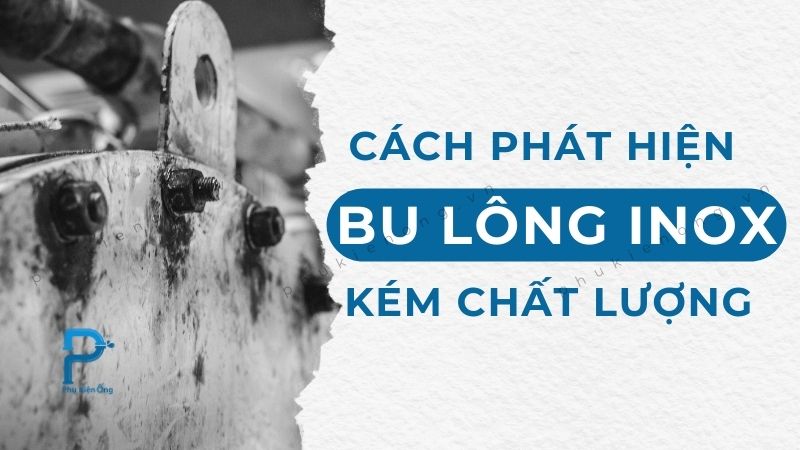 Cách phát hiện bu lông inox kém chất lượng