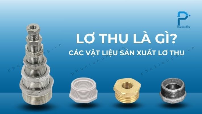 Lơ thu là gì? 4 Vật liệu sản xuất lơ thu thông dụng