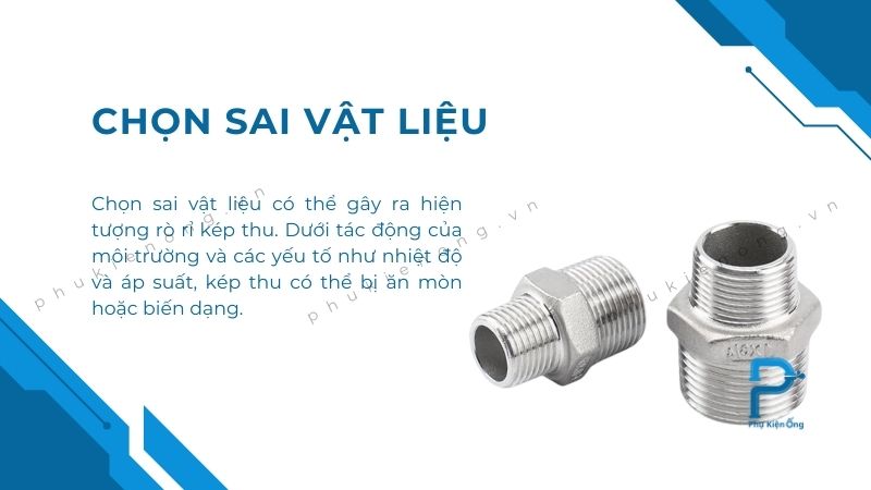 Chọn vật liệu không thích hợp dễ gây ra hiện tượng rò rỉ