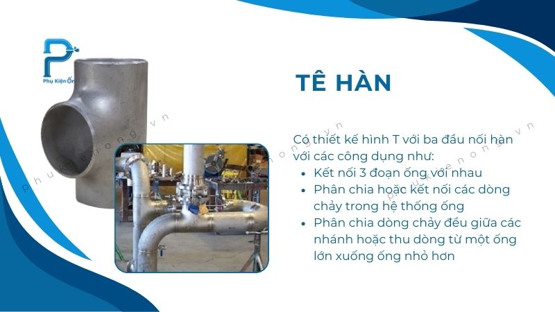 Tê hàn là phụ kiện có thiết kế hình T giúp nối ống hiệu quả