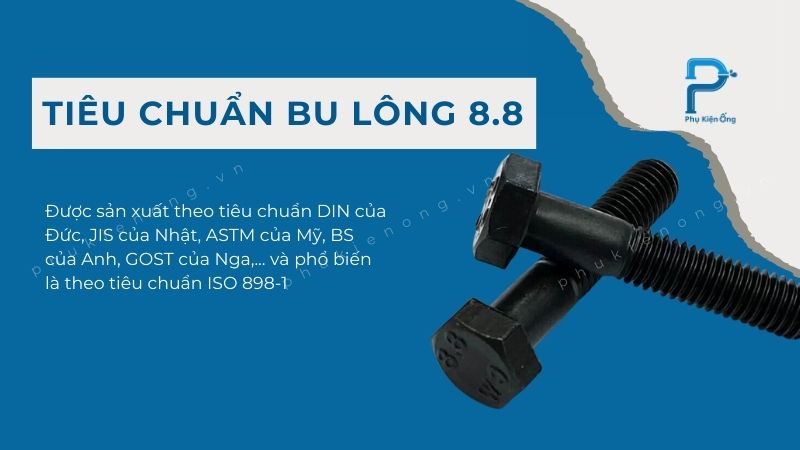 Bu lông 8.8 được sản xuất theo nhiều tiêu chuẩn khác nhau