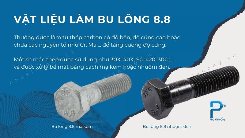 Vật liệu bu lông 8.8 thường là thép carbon mạ kẽm hoặc nhuộm đen