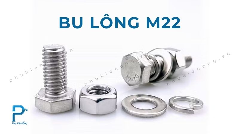 Bu lông M22 - Tìm hiểu cấu tạo và thông số chi tiết