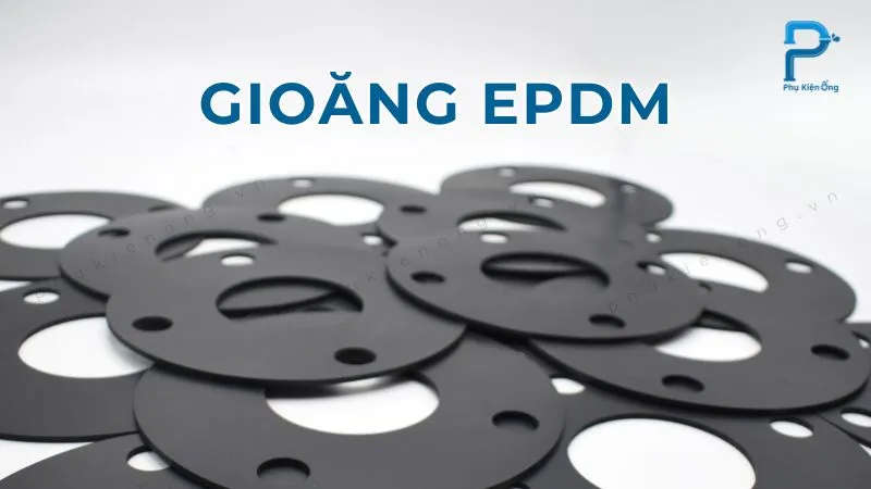 Gioăng cao su mặt bích EPDM: Đặc tính & ưu điểm, nhược điểm nổi bật