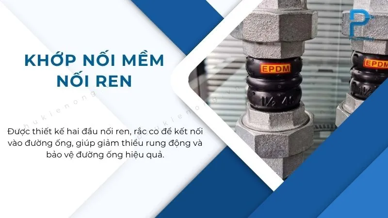 Khớp nối mềm nối ren thiết kế tiện lợi cho việc lắp đặt và sửa chữa