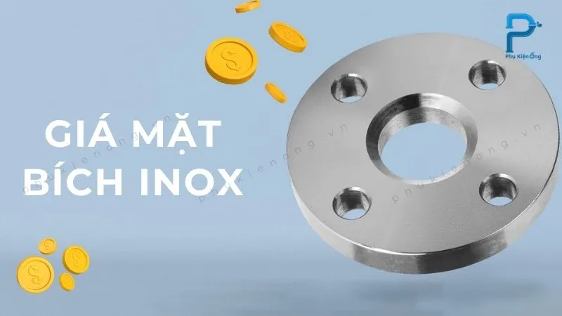 Cập nhật bảng báo giá mặt bích inox 304, 316 mới nhất 2025!
