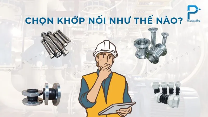 Cần lựa chọn loại khớp nối chống rung phù hợp để đảm bảo hiệu quả cao