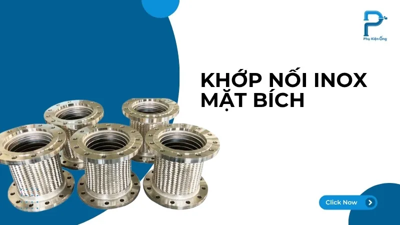 Khớp nối mềm inox mặt bích: Ưu điểm, báo giá và địa chỉ mua uy tín!