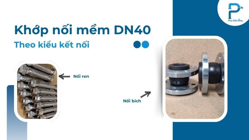 Khớp nối mềm DN40 được phân loại theo kiểu kết nối