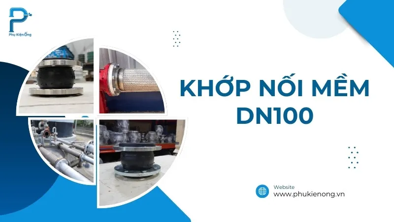 Các loại khớp nối mềm DN100 và báo giá chi tiết (Cập nhật 2025)