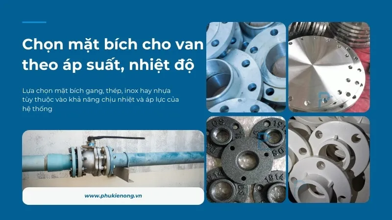 Chọn mặt bích cùng thông số nhiệt độ, áp suất van công nghiệp để tránh biến dạng