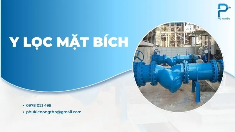 Y lọc mặt bích và các model chất lượng